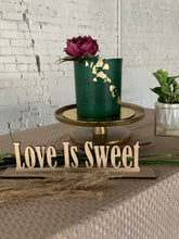 Load image into Gallery viewer, Love is Sweet Sign
