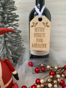 Wooden Wine Tag - Better Results Than Mistletoe
