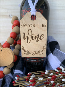 Wooden Wine Tag - Say You'll Be Wine